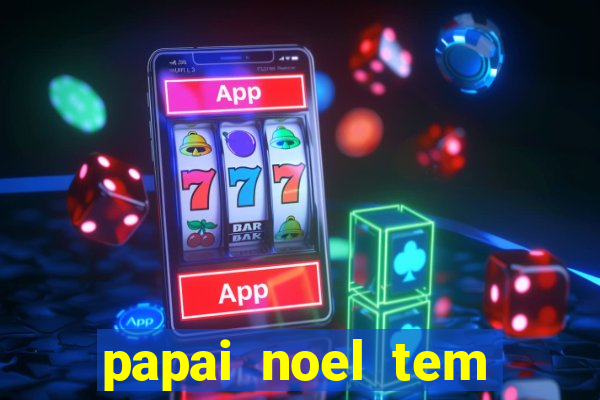 papai noel tem quantos anos